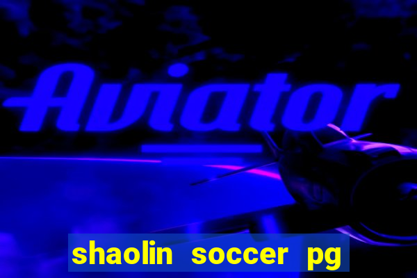 shaolin soccer pg soft demo
